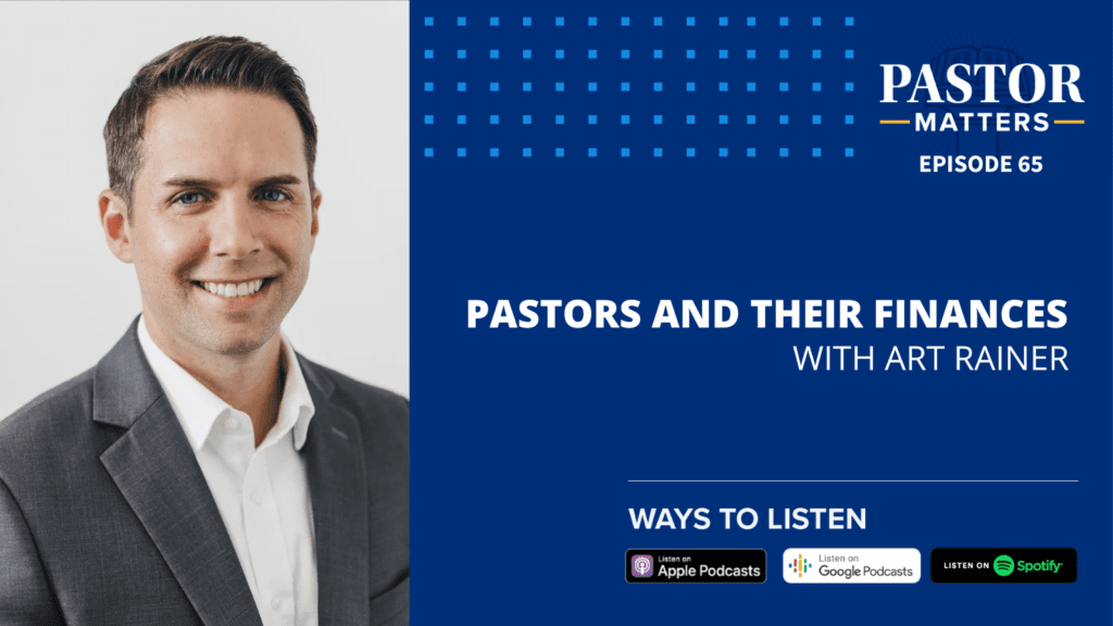 Episode 65: Pastors and Their Finances (with Art Rainer)