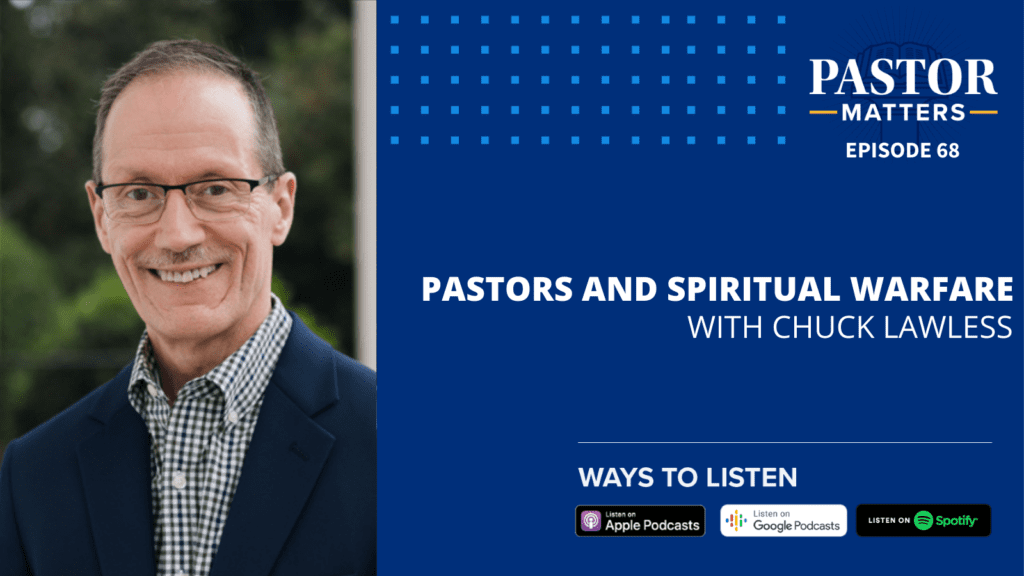 Episode 68: Pastors and Spiritual Warfare (with Chuck Lawless)