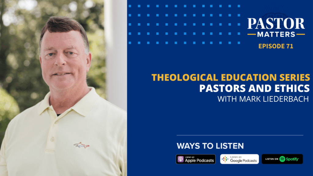 Episode 71: Pastors and Ethics (with Mark Liederbach)